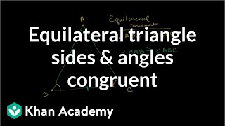 Equilateral triangle sides and angles congruent  Congruence  Geometry  Khan Academy [upl. by Ahseinet]