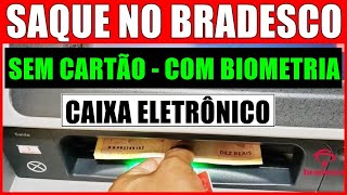 COMO SACAR DINHEIRO NO BRADESCO  SEM USAR CARTÃO  SAQUE COM BIOMETRIA [upl. by Ibby]