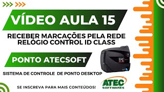 AULA 15  Ponto AtecSoft Desktop  Receber marcações Relógio Control iD Class por rede tcpip [upl. by Atikin]