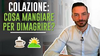 COLAZIONE COSA MANGIARE PER DIMAGRIRE [upl. by Mauretta]