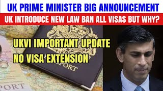 UK PM Big Announcement New Uk Law Ban All Visas No Visa Extension  UKVI Update [upl. by Yknip]