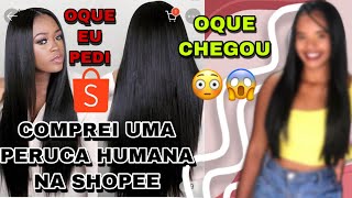 COMPREI UMA PERUCA HUMANA NA SHOPEE 😱😍❤️ [upl. by Akenal]