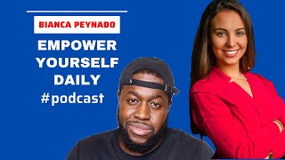 Empower Yourself Daily With Bianca Peynado [upl. by Aicelet]