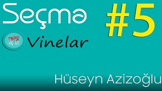 Seçmə Hüseyn Əzizoğlu vineları 5 [upl. by Adien]