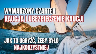 14 Kaucje za czarter bez tajemnic Jak nie dać się oszukać Ubezpieczenie kaucji czy warto [upl. by Hansen]