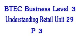 BTEC Business Level 3 Unit 29 Understanding Retail P3 [upl. by Hanoj344]