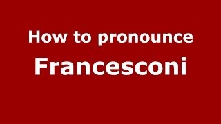 How to Pronounce Francesconi  PronounceNamescom [upl. by Rim531]