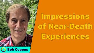 Bob Coppes  Impressions of NearDeath Experiences [upl. by Anekam]