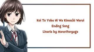 Full Lyrics Ending Song Koi To Yobu Ni Wa Kimochi Warui Linaria by Maruritoryuga [upl. by Nirret457]