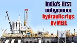 Indias first indigenous hydraulic rigs by MEIL  Hydrocarbons [upl. by Farnham]