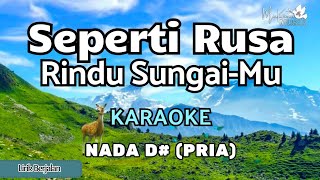 SPERTI RUSA RINDU SUNGAIMU  Karaoke Rohani Nada Pria D [upl. by Navoj]