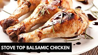 Stove Top Balsamic Chicken [upl. by Eldredge312]