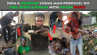 A Nigerian Young Man Produces His Own Fuel Diesel and Biogas From Nylon Waste [upl. by Flin]