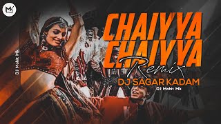 Chaiyya Chaiyya Remix  DJ Sagar Kadam  Chaiyya Chaiyya Full Dj Remix Song  DJ Mohit Mk [upl. by Stieglitz613]