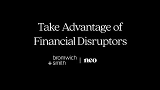 Take Advantage of Financial Disruptors  Neo Financial x BromwichSmith [upl. by Kerman]