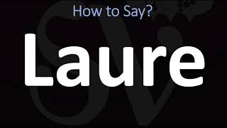 How to Pronounce Laure CORRECTLY [upl. by Zizaludba]