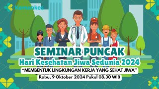 Seminar Puncak Hari Kesehatan Jiwa Sedunia 2024 Membentuk Lingkungan Kerja yang Sehat Jiwa [upl. by Novel]