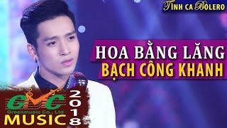 Bạch Công KHANH  Hoa Bằng Lăng Giọng Hát Tuyệt Vời Bài Hát Tuyệt Hay Càng Nghe Càng Ghiền [upl. by Afra]