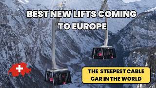 8 INSANE New Ski Lifts Coming to Europe in 2024 Worlds Steepest Cable Car [upl. by Arluene923]