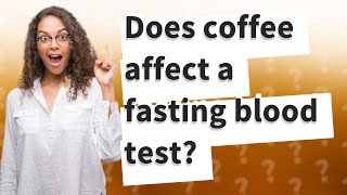 Does coffee affect a fasting blood test [upl. by Nelyk576]