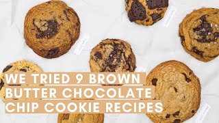 We Tried 9 Brown Butter Chocolate Chip Cookie Recipes in One Day [upl. by Nolyag]