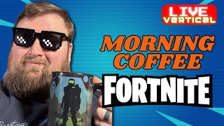 Rise and Grind its Fortnite and Coffee Time  Vertical Stream [upl. by Timmons]