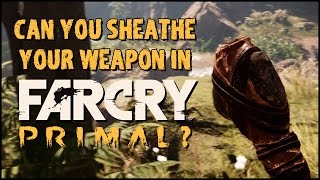 Putting Your Weapon Away in Far Cry Primal  Sheathing Weapons [upl. by Jessica]