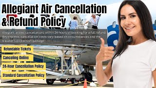 Allegiant Air Cancellation amp Refund Policy 2023 How to Get Your Money Back  Airlines Ticket Policy [upl. by Frisse]