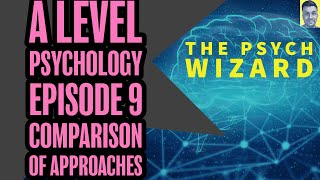 A level Psychology  Episode 9  Comparison of approaches [upl. by Lyndon974]