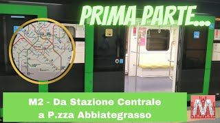 In viaggio sulla M2 da Stazione Centrale a Piazza Abbiategrasso  Prima parte [upl. by Imrots]