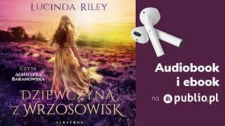 Dziewczyna z wrzosowisk Lucinda Riley Audiobook PL Powieść [upl. by Leandre]