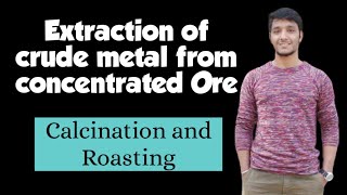 Extraction of Crude Metal from Concentrated Ore  Calcination and roasting [upl. by Aratak]