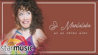 Ai Ai Delas Alas  Si Manloloko Lyrics [upl. by Aitercul]