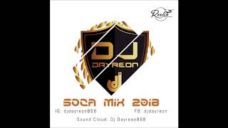 Soca Mix 2018  DJ DAYREON [upl. by Ecirtaemed]