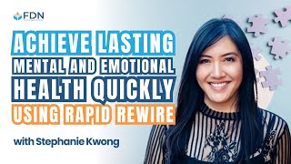 Achieve Lasting Mental and Emotional Health Quickly Using Rapid Rewire w Stephanie Kwong [upl. by Reinhard]