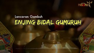 ENJING BIDHAL GUMURUH  LANCARAN GAMBUH [upl. by Eiram]