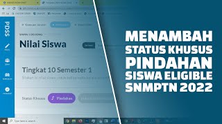 Menambah Status Khusus Siswa Eligible SNMPTN 2022 bagi Siswa Pindahan di Portal PDSS LTMPT [upl. by Llij]