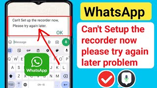 Fix WhatsApp Cant setup the recorder now please try again later [upl. by Gonnella]