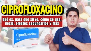 💊 CIPROFLOXACINO Qué es y Para qué Sirve Ciprofloxacina Dosis y Cómo se Toma [upl. by Adnical]