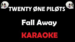 Twenty One Pilots  Fall Away Karaoke [upl. by Ocsecnarf]