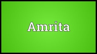 Amrita Meaning [upl. by Kwarteng]