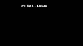 Its The L  Lexicon [upl. by Duntson]