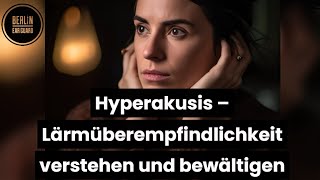 Hyperakusis – Lärmempfindlichkeit verstehen und bewältigen [upl. by Buonomo360]