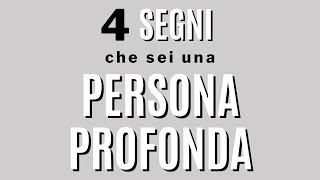 4 segni che sei una persona profonda [upl. by Tigdirb]