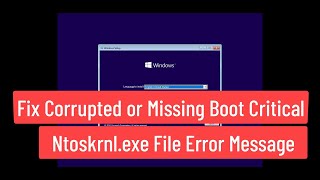 Fix Corrupted or Missing Boot Critical Ntoskrnlexe File Error Message Windows 1110 [upl. by Nonnaehr426]