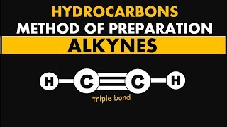 ALKYNES  Method of Preparation of Alkynes  Hydrocarbons [upl. by Gromme]