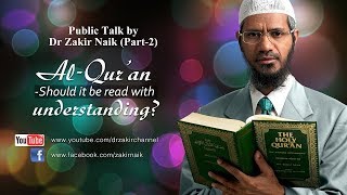 AL QURAN  SHOULD IT BE READ WITH UNDERSTANDING  QUESTION amp ANSWER  DR ZAKIR NAIK [upl. by Dinny]