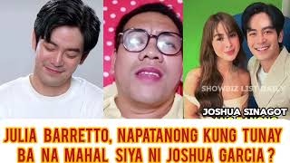 JULIA BARRETTO NAPATANONG KUNG TUNAY BA NA MAHAL SIYA NI JOSHUA GARCIA OMG [upl. by Ailic]