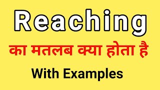 Reaching Meaning in Hindi  Reaching ka Matlab kya hota hai  Word Meaning English to Hindi [upl. by Ennaylime300]