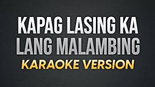 KAPAG LASING KA LANG MALAMBING  Mayonnaise  Karaoke Version  koolSound [upl. by Leiva]